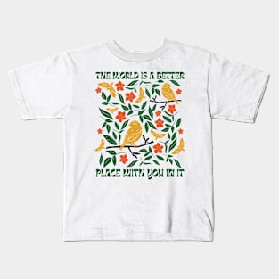 The World Is A Better Place With You In It Kids T-Shirt